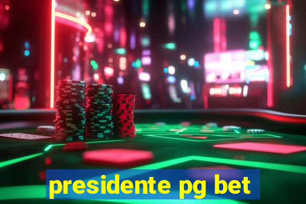 presidente pg bet